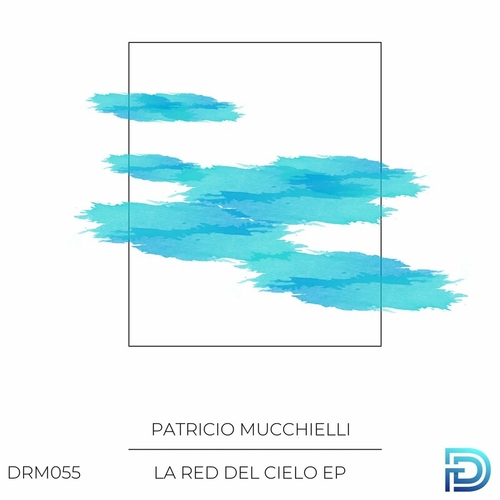 Patricio Mucchielli - La Red Del Cielo [DRM055]